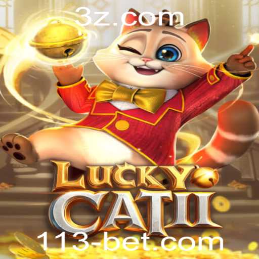 Descubra o Mundo Fascinante de LuckyCatII e o Fenômeno 113bet